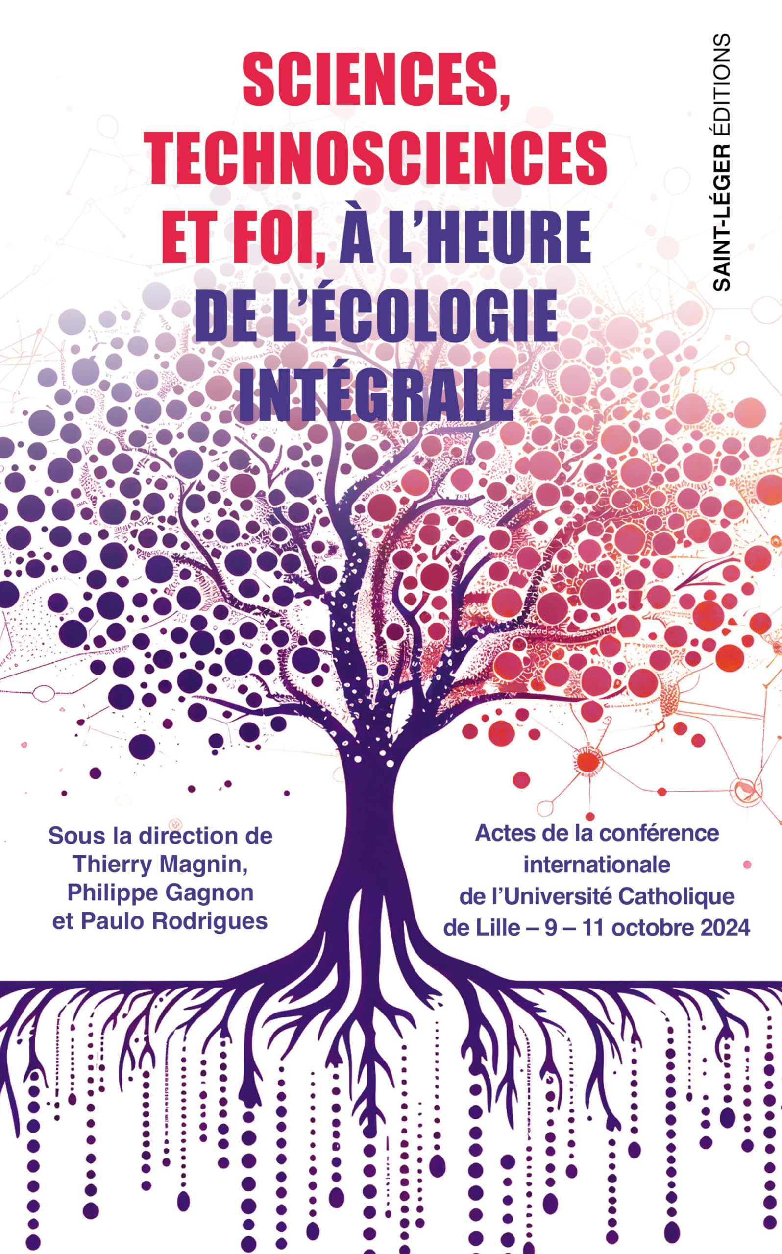 Sciences, technosciences et foi, à l'heure de l'écologie intégrale : actes de la conférence internat