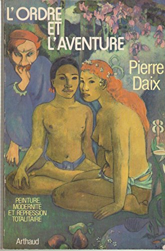 L'ordre et l'aventure : peinture, modernité et répression totalitaire
