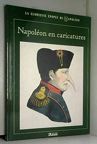 Napoléon en caricatures (La glorieuse épopée de Napoléon)