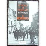 Hommes et combats en Bretagne : le Morbihan 1939-1945