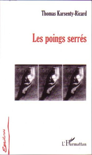 Les poings serrés