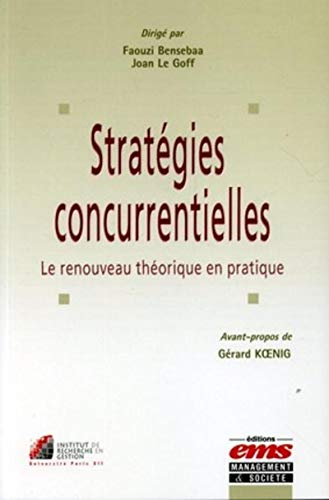 Les stratégies concurrentielles : le renouveau théorique en pratique