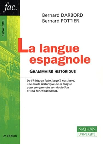 La langue espagnole : grammaire historique : de l'héritage latin jusqu'à nos jours, une étude histor