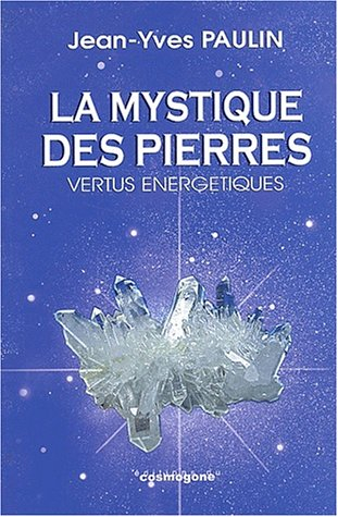 La mystique des pierres : vertus énergétiques