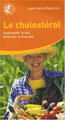 Le cholestérol : augmenter le bon, diminuer le mauvais
