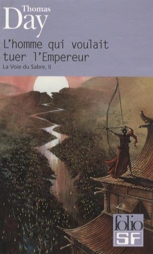 La voie du sabre. Vol. 2. L'homme qui voulait tuer l'empereur : inédit