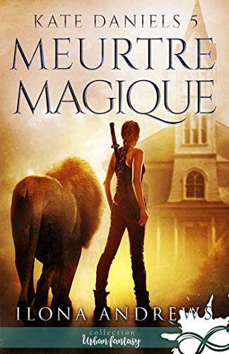 Meurtre Magique : Kate Daniels, T5