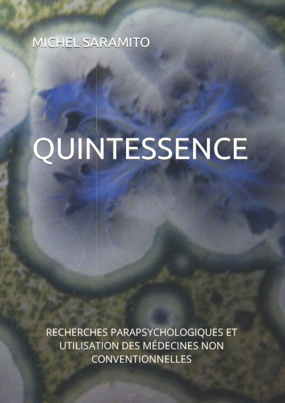 QUINTESSENCE: RECHERCHES PARAPSYCHOLOGIQUES ET UTILISATION DES MÉDECINES NON CONVENTIONNELLES