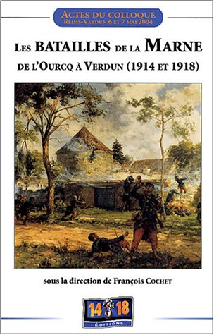 Les batailles de la Marne : de l'Ourcq à Verdun (1914 et 1918) : actes du colloque Batailles embléma