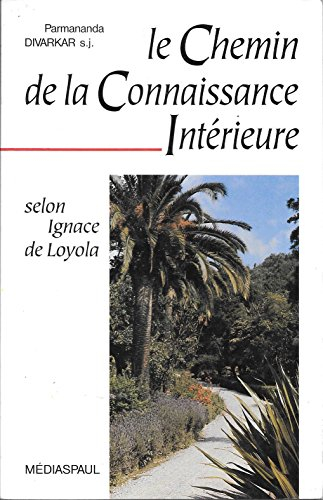 Le Chemin de la connaissance : réflexions sur les Exercices spirituels de saint Ignace de Loyola