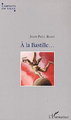 A la Bastille : voyage autour d'une place