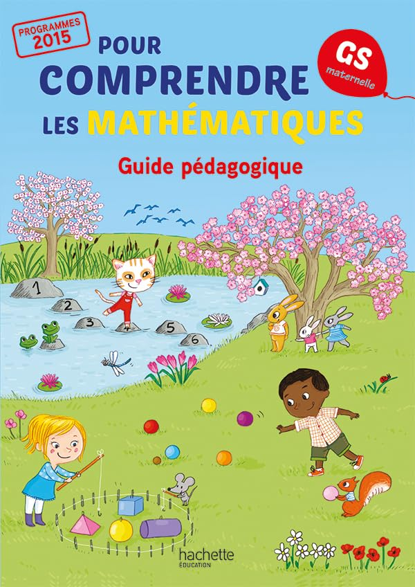 Pour comprendre les mathématiques GS maternelle : guide pédagogique