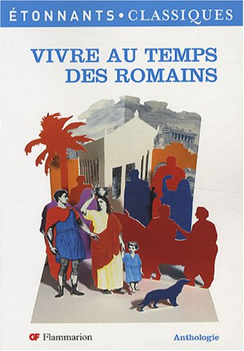 Vivre au temps des Romains : anthologie
