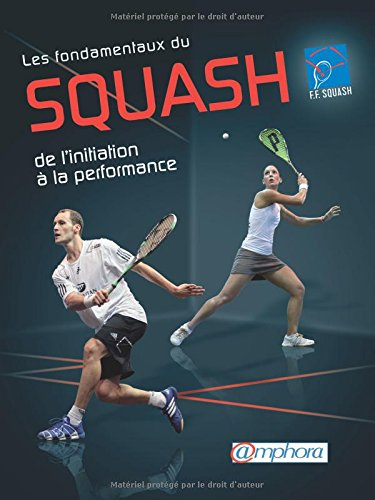 Les fondamentaux du squash : de l'initiation à la performance