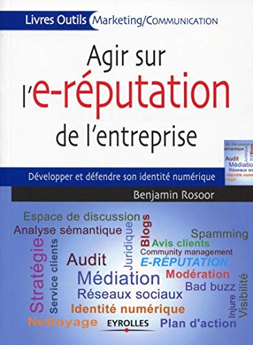 Agir sur l'e-réputation de l'entreprise : développer et défendre son identité numérique