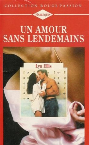 un amour sans lendemains : collection : harlequin rouge passion n, 687