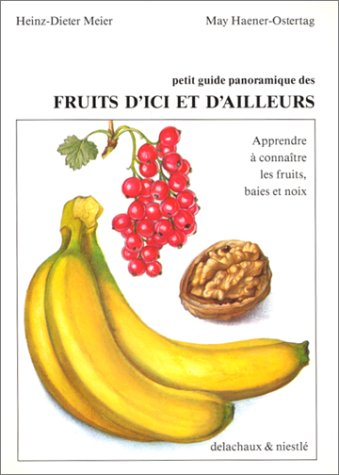 Petit guide panoramique des fruits d'ici et d'ailleurs : apprendre à connaître les fruits, baies et 