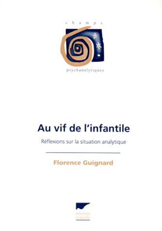 Au vif de l'infantile : réflexions sur la situation analytique