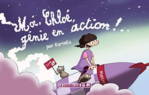 Chloé. Vol. 2. Moi, Chloé, génie en action !