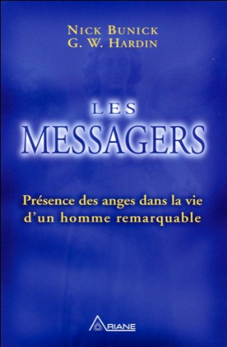Les messagers : présence des anges dans la vie d'un homme remarquable
