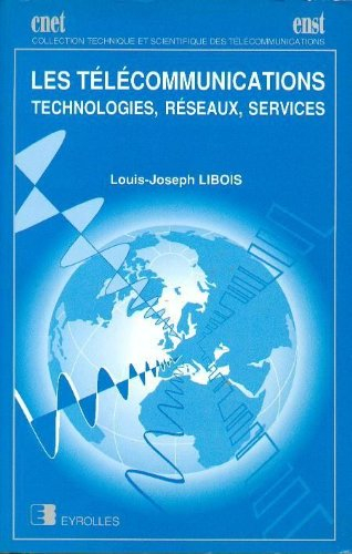 Les télécommunications : technologies, réseaux, services