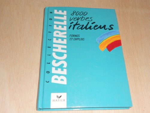 8000 verbes italiens : formes et emplois