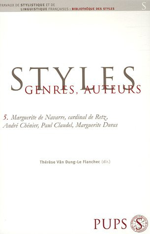 Styles, genres, auteurs. Vol. 5. Marguerite de Navarre, cardinal de Retz, André Chénier, Paul Claude