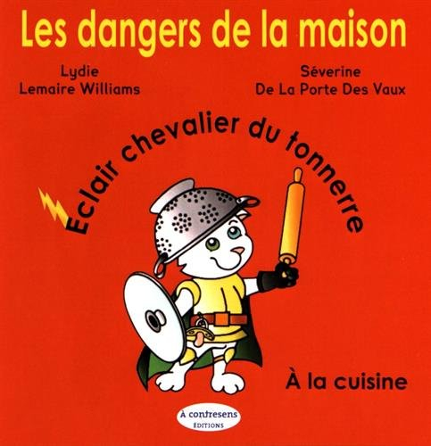 Les dangers de la maison. Eclair chevalier du tonnerre : à la cuisine
