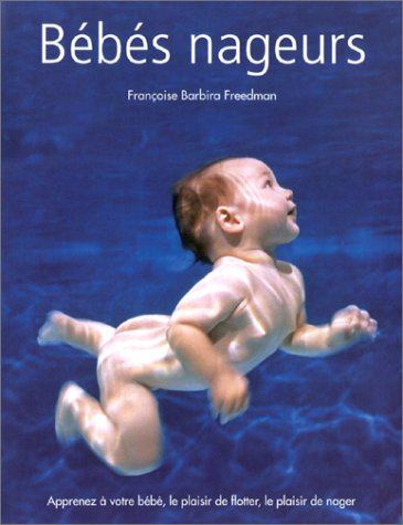 bébés nageurs : apprenez à votre bébé, le plaisir de flotter, le plaisir de nager