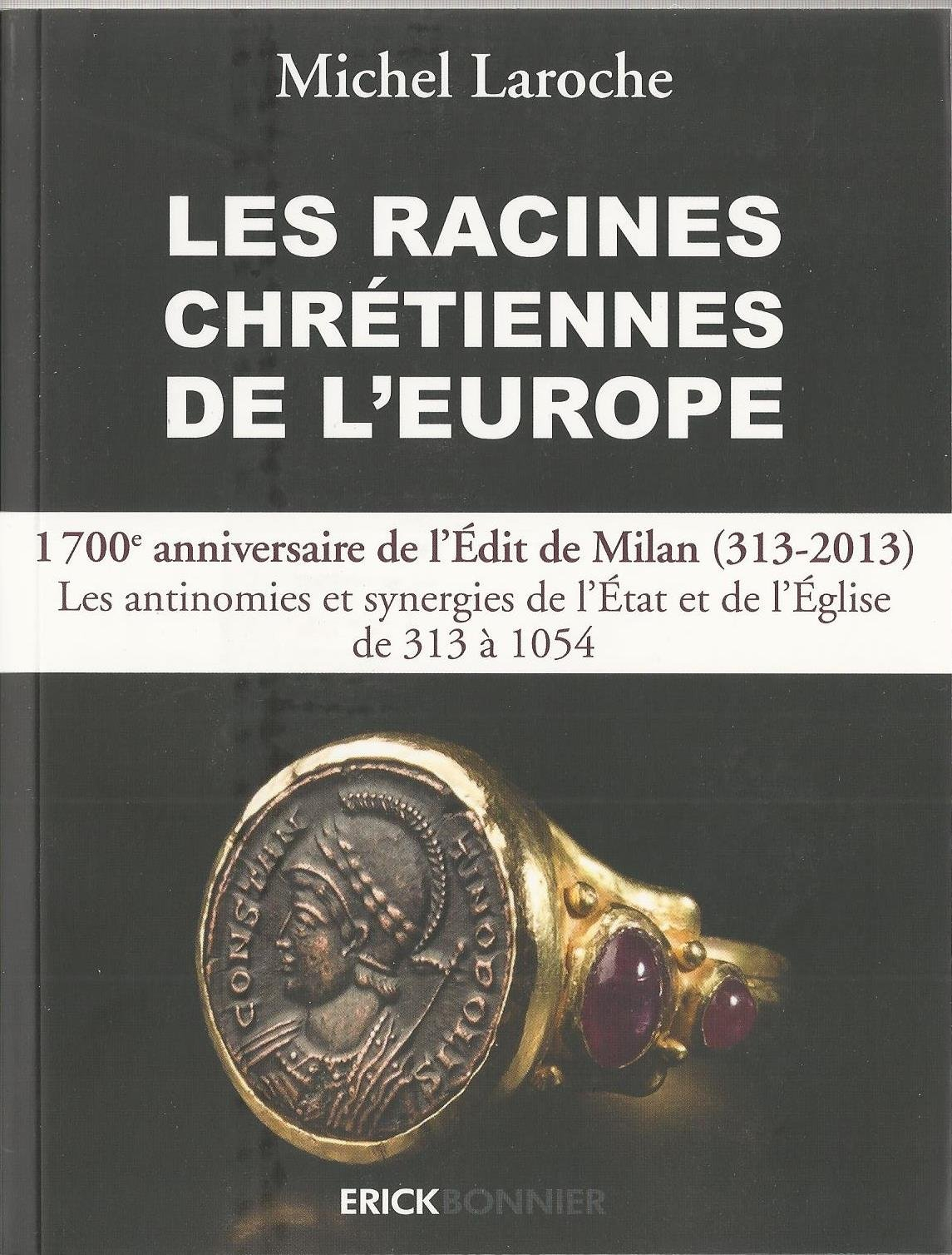 Les racines chrétiennes de l'Europe : les synergies et les antinomies de l'Etat et de l'Eglise et le