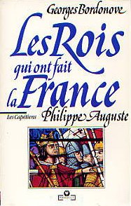 Les Rois qui ont fait la France. Vol. 2. Philippe Auguste