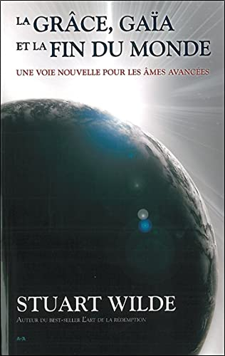 La grâce, Gaïa et la fin du monde : voie nouvelle pour les âmes avancées