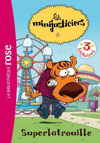 Les minijusticiers. Vol. 6. Superlatrouille