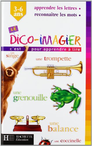 Le dico-imagier, 3-6 ans : c'est pour apprendre à lire