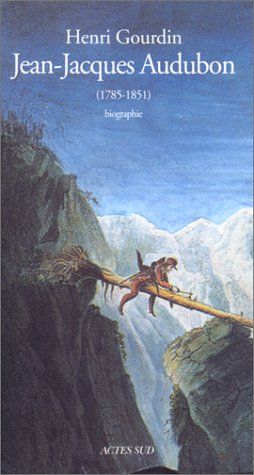 Jean-Jacques Audubon, 1785-1851 : biographie