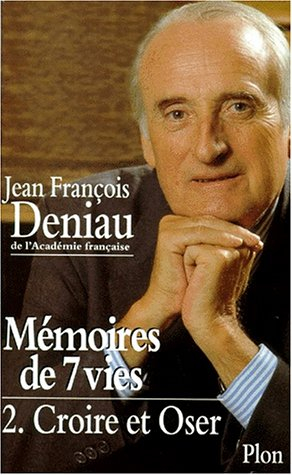 Mémoires de 7 vies. Vol. 2. Croire et oser