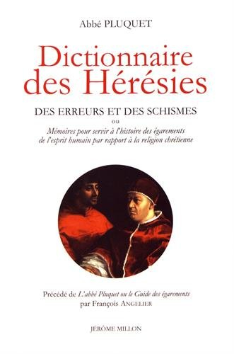 Dictionnaire des hérésies, des erreurs et des schismes ou Mémoires pour servir à l'histoire des égar