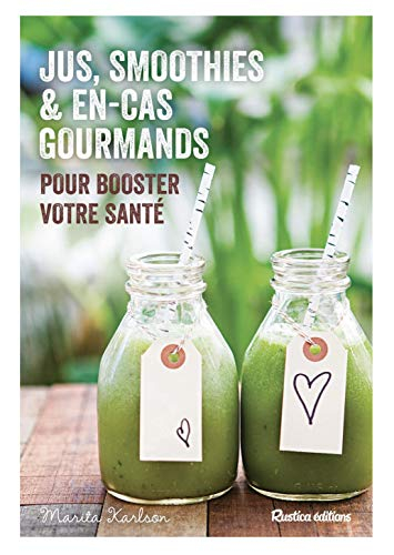 Smoothies, jus et en-cas gourmands pour booster votre santé