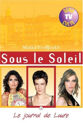 Sous le soleil. Vol. 1. Le journal de Laure : d'après une idée originale de Pascal Breton et Olivier
