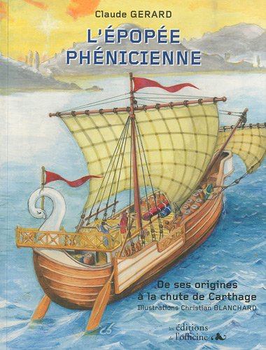 L'épopée phénicienne : de ses origines à la chute de Carthage