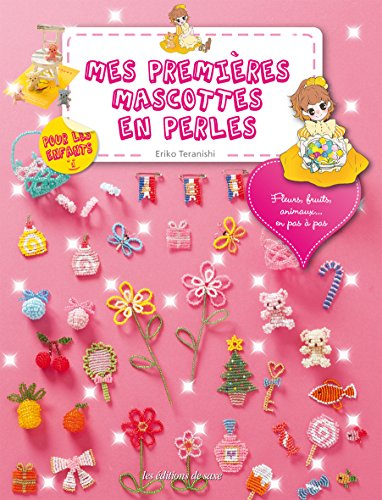 Mes premières mascottes en perles : fleurs, fruits, animaux en pas à pas