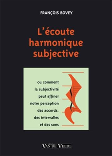 L'écoute harmonique subjective ou Comment la subjectivité peut affiner notre perception des accords,