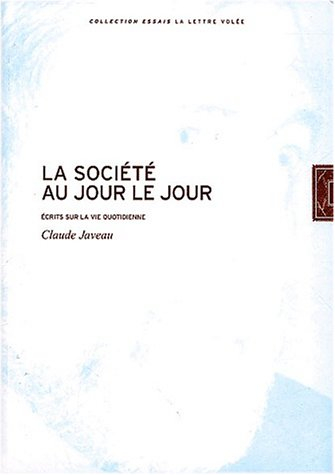 La société au jour le jour : écrits sur la vie quotidienne