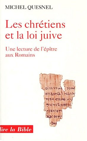 Les chrétiens et la loi juive : une lecture de l'épître aux Romains