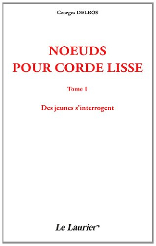 Noeuds pour corde lisse. Vol. 1. Des jeunes s'interrogent