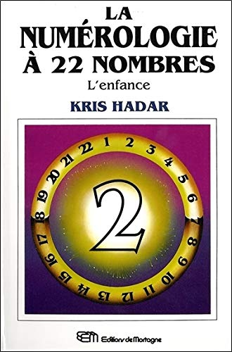 La numérologie à 22 nombres. Vol. 2. L'enfance