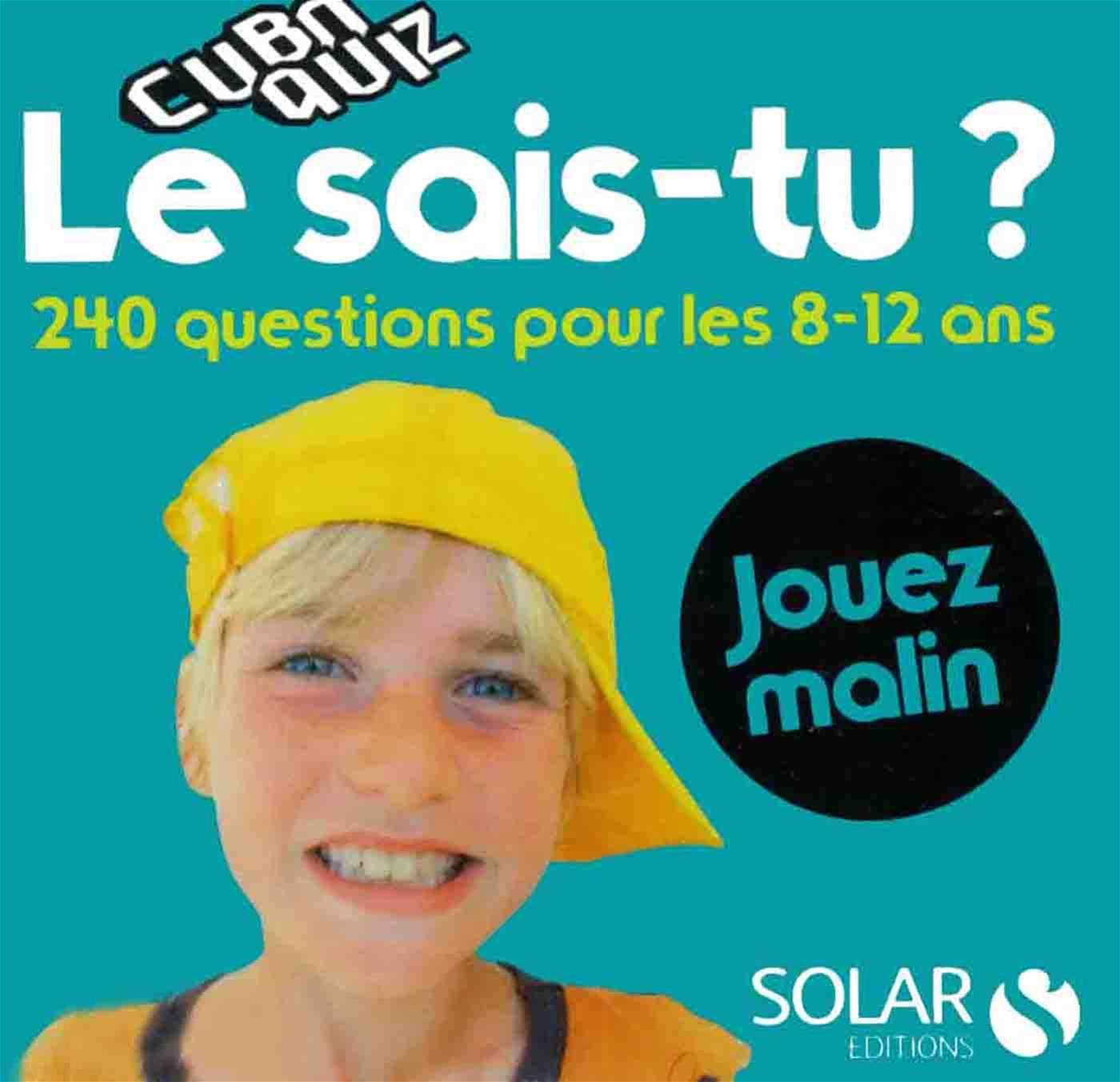 Le sais-tu ? : 240 quiz pour les 8-12 ans