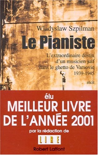 le pianiste : l'extraordinaire destin d'un musicien juif dans le ghetto de varsovie 1939-1945