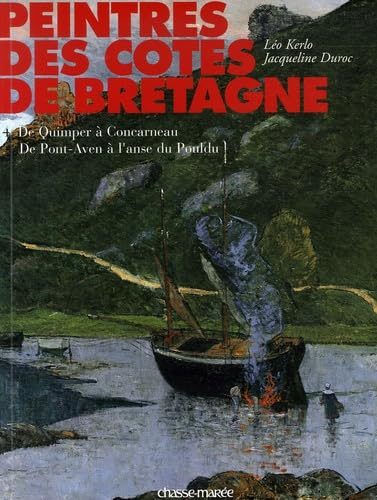 Peintres des côtes de Bretagne. Vol. 4. De Quimper à Concarneau, de Pont-Aven à l'anse du Pouldu