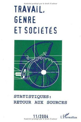 Travail, genre et sociétés, n° 11. Statistiques, retour aux sources
